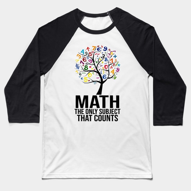 Math The Only Subject That Counts Baseball T-Shirt by Ortizhw